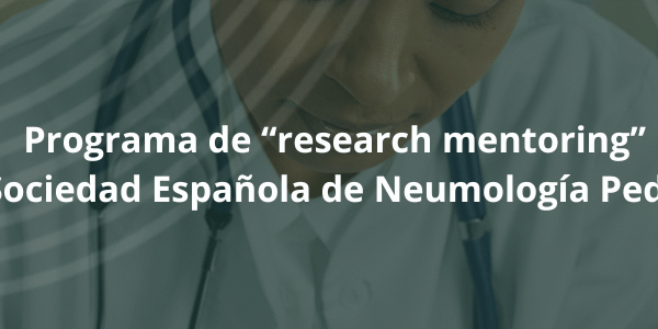 Programa de “research mentoring” de la Sociedad Española de Neumología Pediátrica