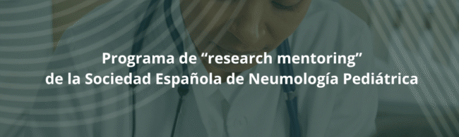 Programa de “research mentoring” de la Sociedad Española de Neumología Pediátrica